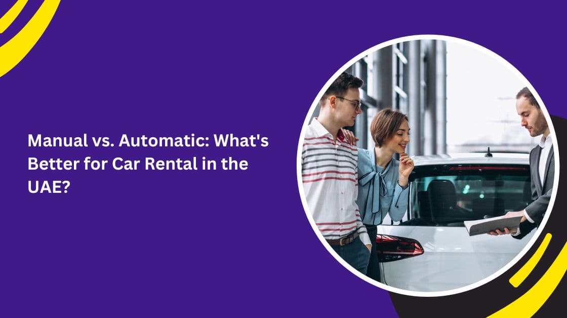 Manual vs. Automatic: What's Better for Car Rental in the UAE?_blogs