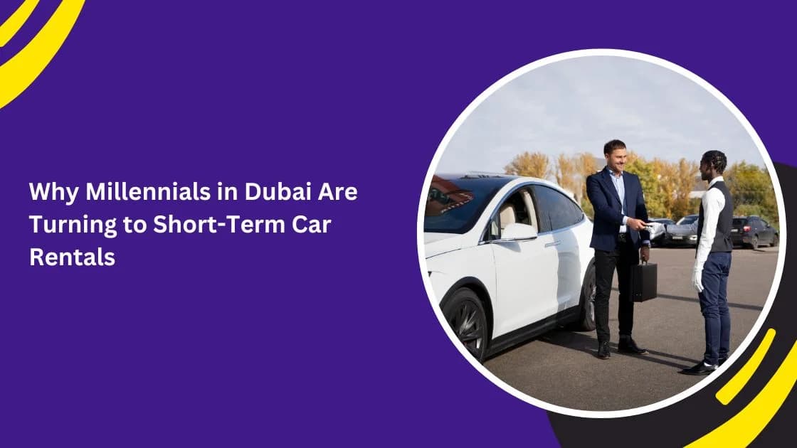 Why Millennials in Dubai Are Turning to Short-Term Car Rentals