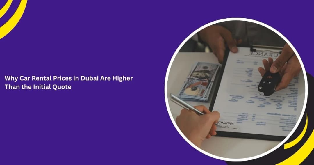 Why Car Rental Prices in Dubai Are Often Higher Than the Initial Quote