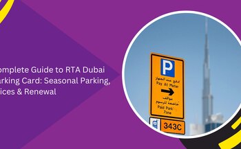 Complete Guide to RTA Dubai Parking Card: Seasonal Parking, Prices & Renewal