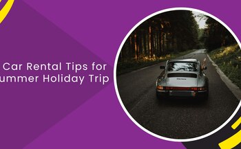 6 Car Rental Tips for Summer Holiday Trip