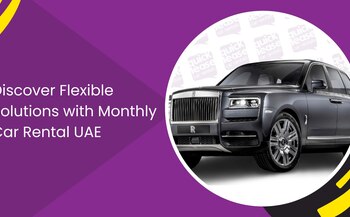 Discover Flexible Solutions with Monthly Car Rental UAE