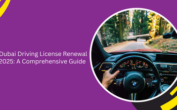 Dubai Driving License Renewal 2025: A Comprehensive Guide
