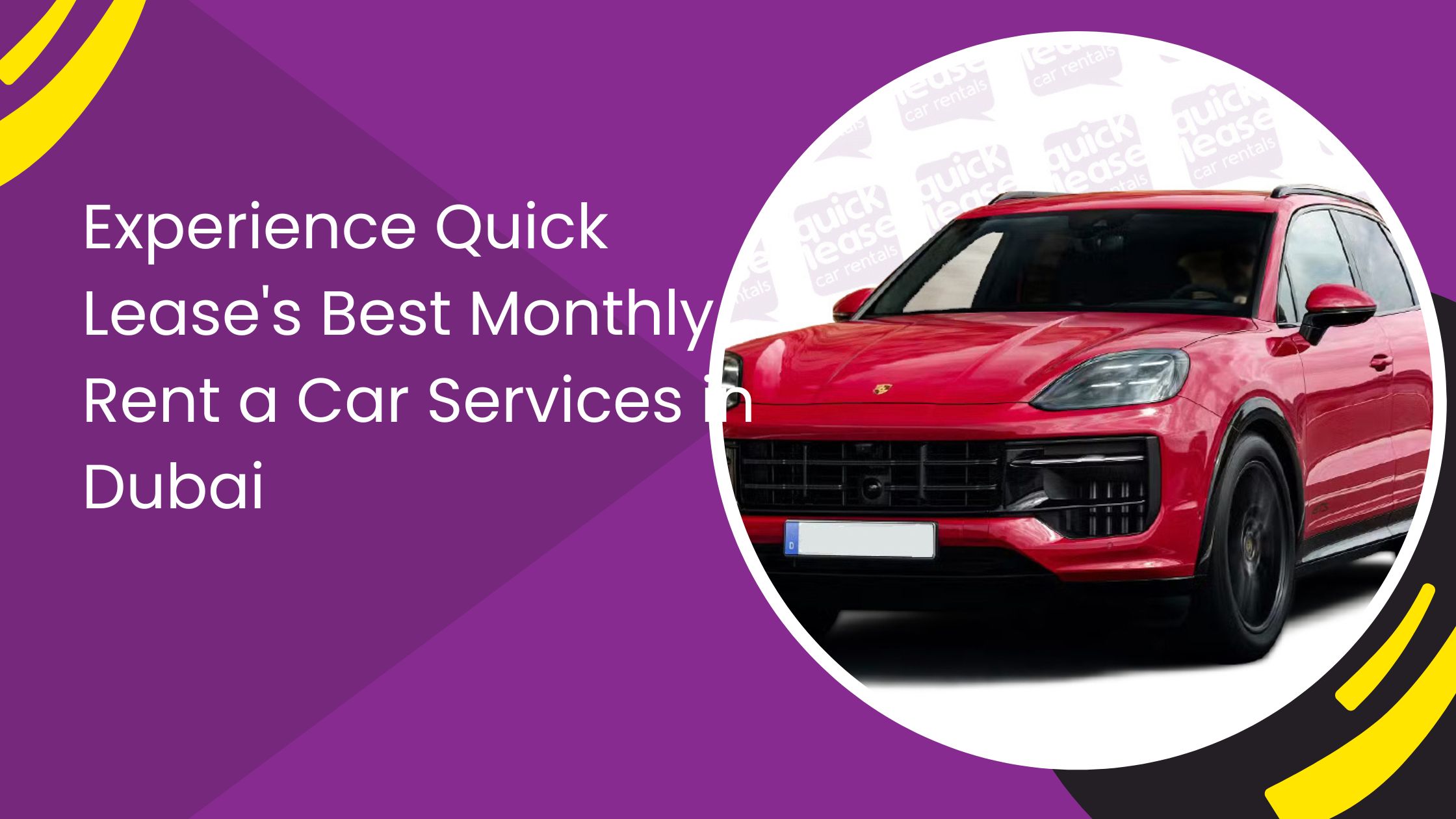 Experience Quick Lease's Best Monthly Rent a Car Services in Dubai