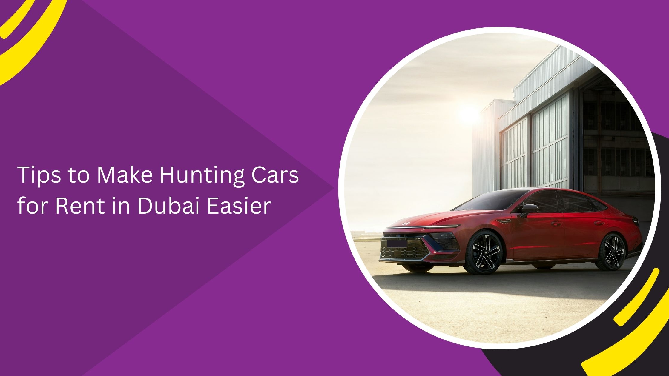 Tips to Make Hunting Cars for Rent in Dubai Easier