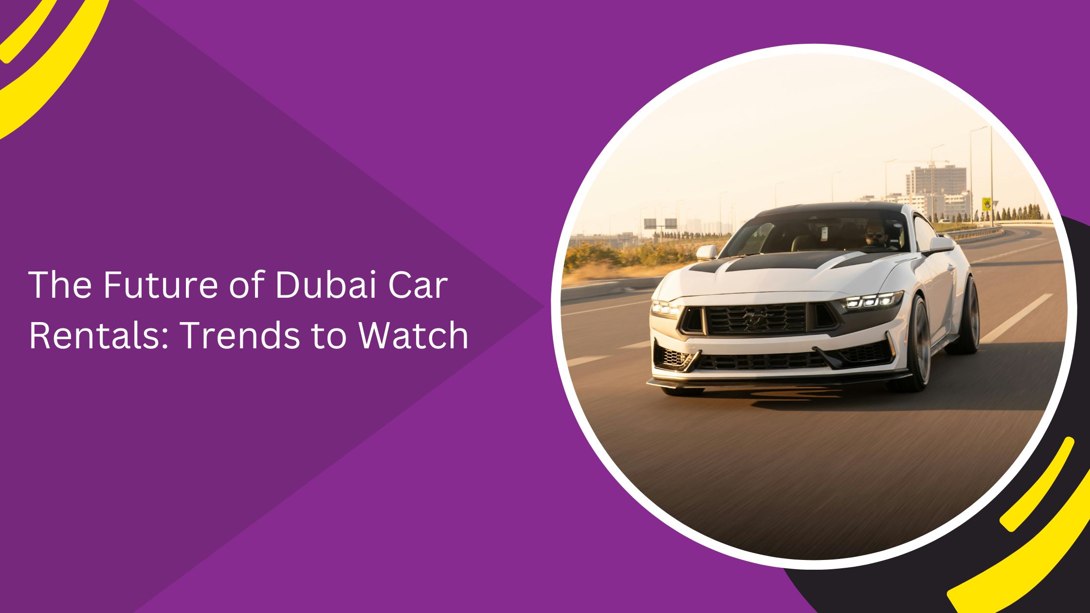 The Future of Dubai Car Rentals: Trends to Watch