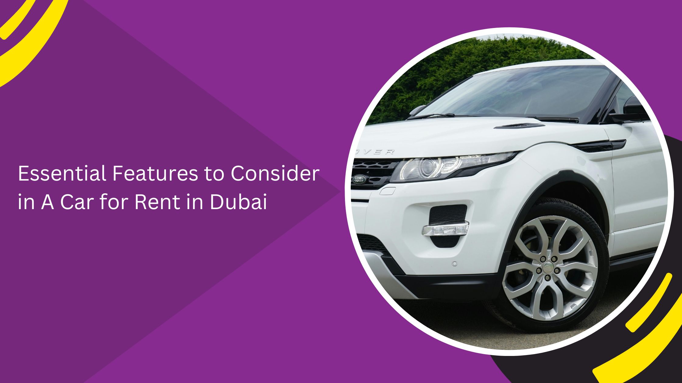 Essential Features to Consider in A Car for Rent in Dubai