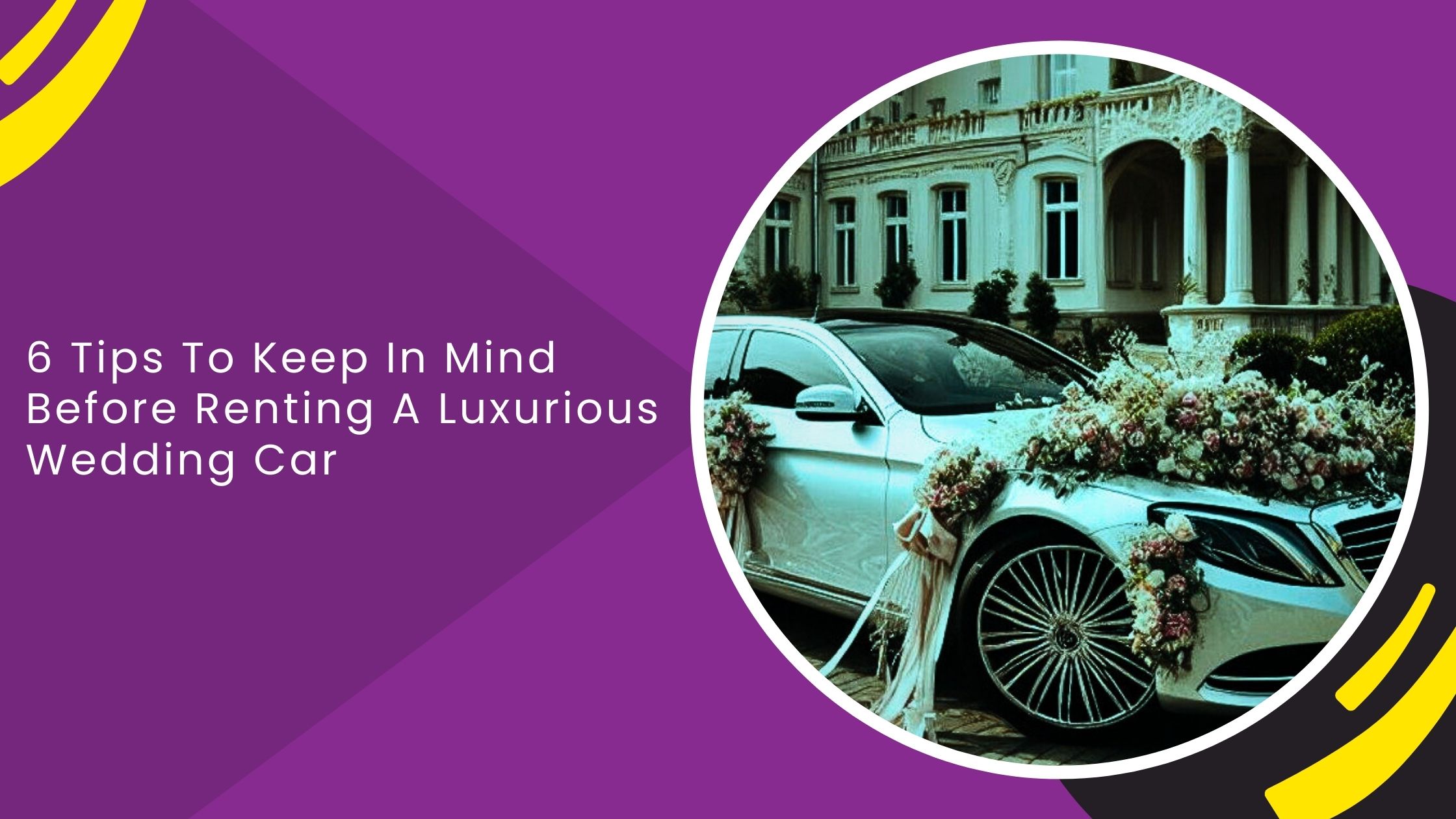 6 Tips To Keep In Mind Before Renting A Luxurious Wedding Car