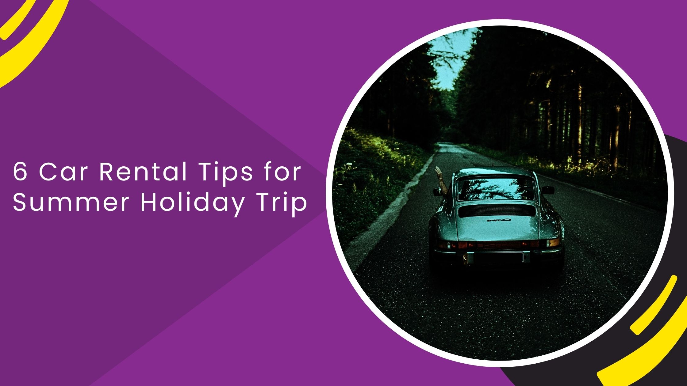 6 Car Rental Tips for Summer Holiday Trip