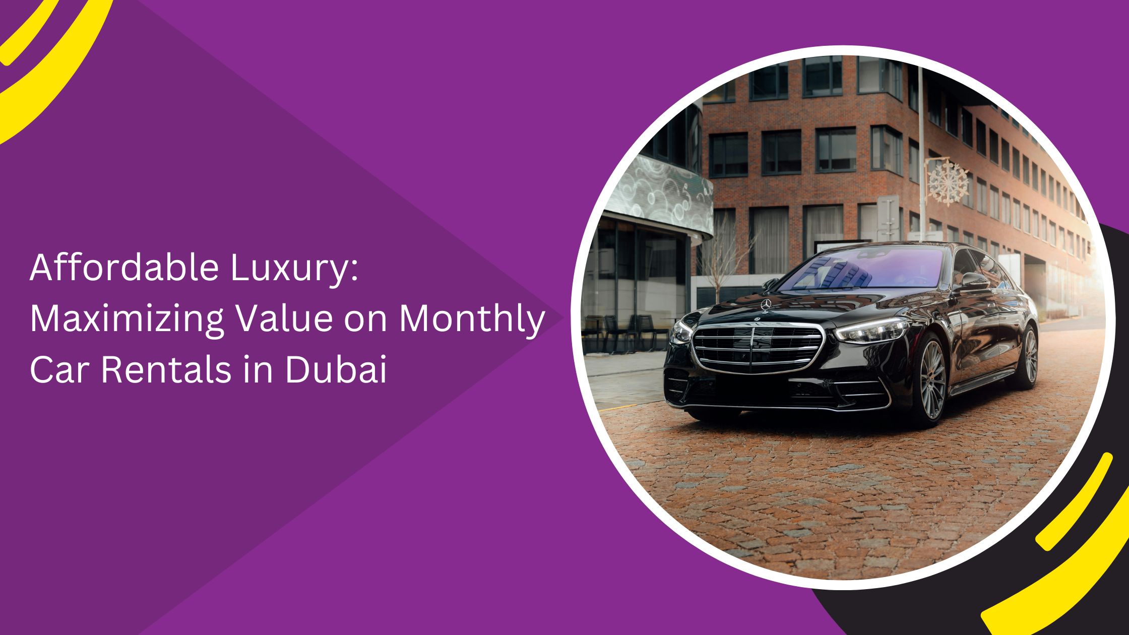 Affordable Luxury: Maximizing Value on Monthly Car Rentals in Dubai