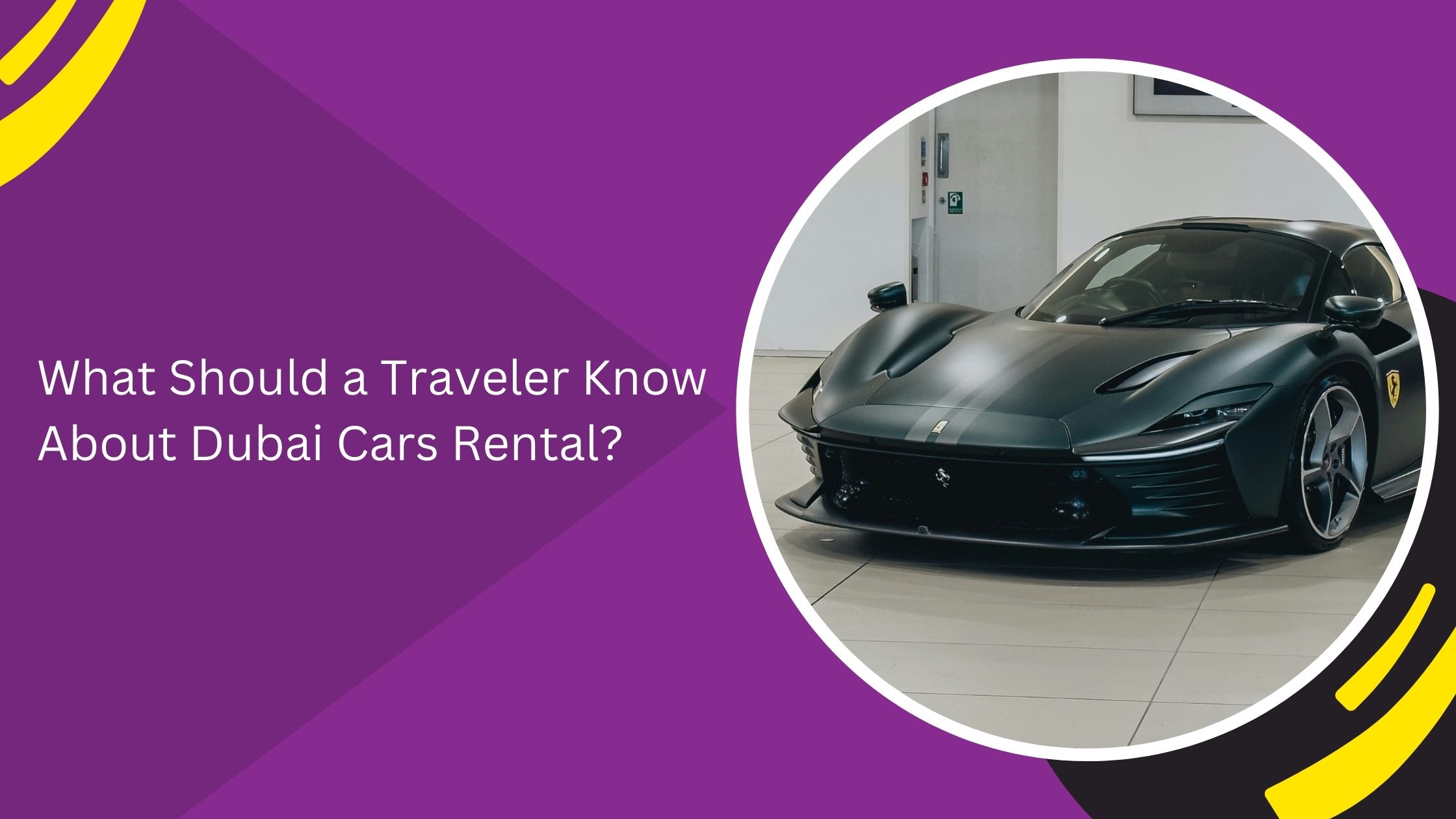 What Should a Traveler Know About Dubai Cars Rental?