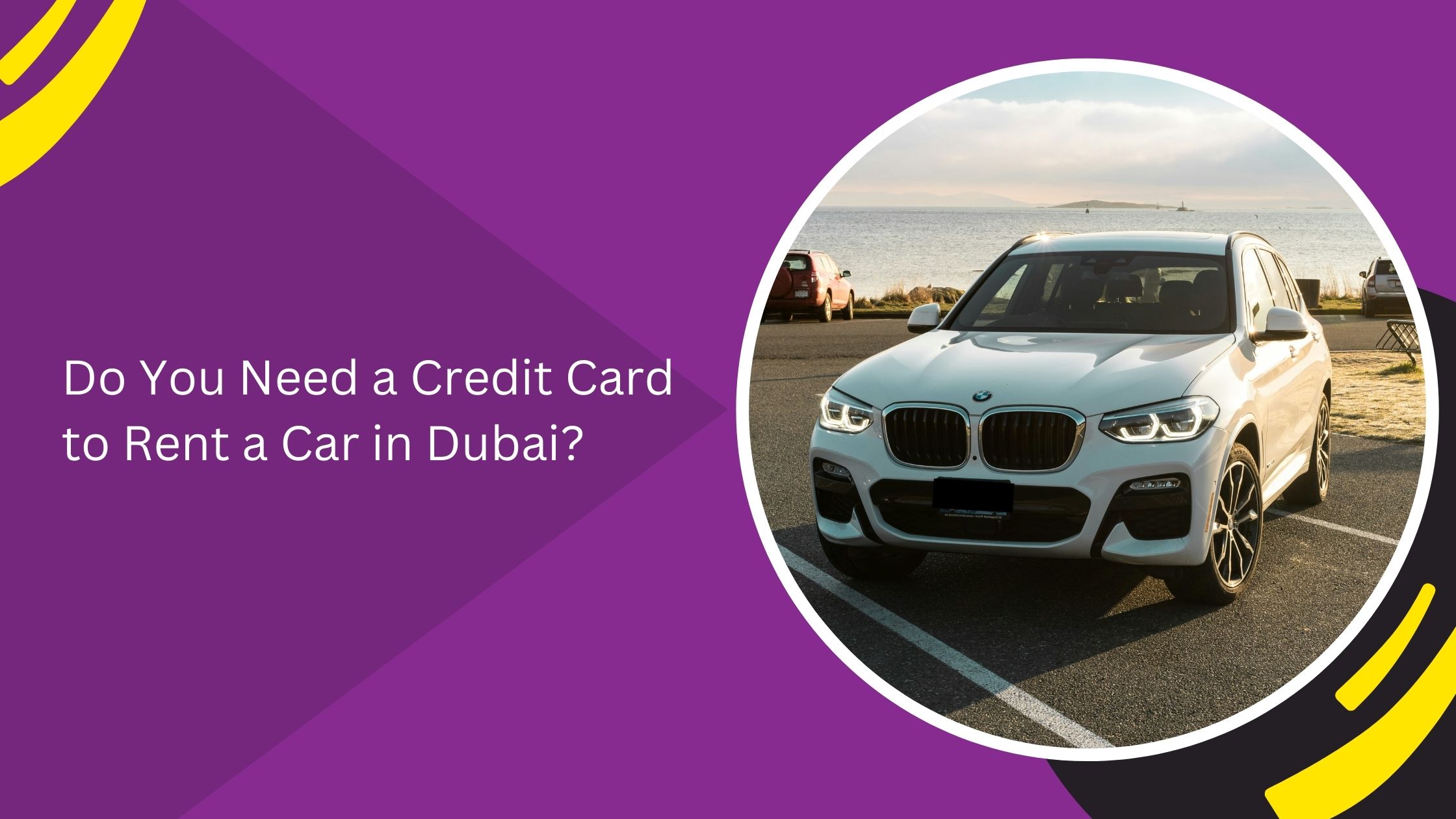 Do You Need a Credit Card to Rent a Car in Dubai?