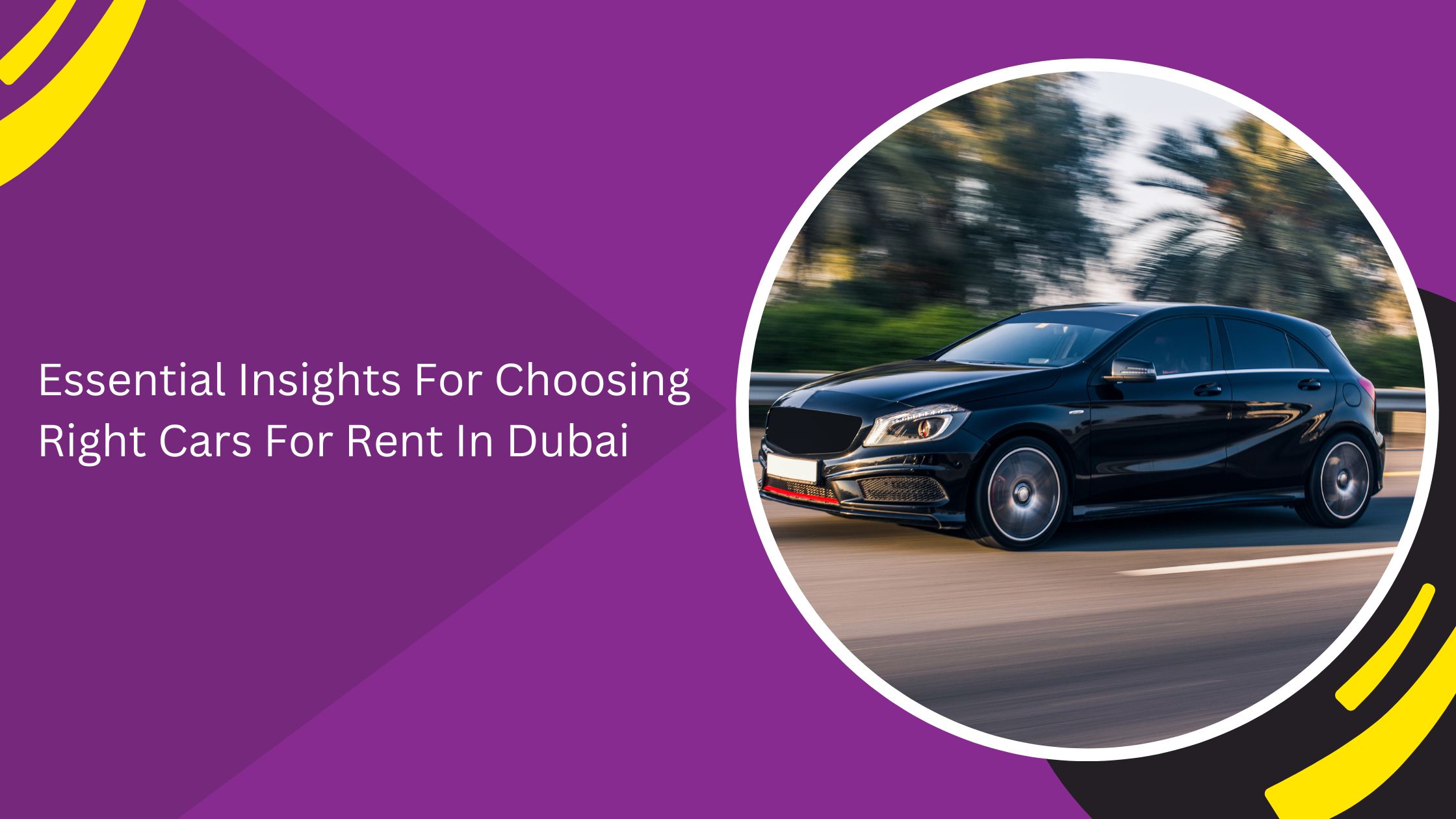 Essential Insights For Choosing Right Cars For Rent In Dubai