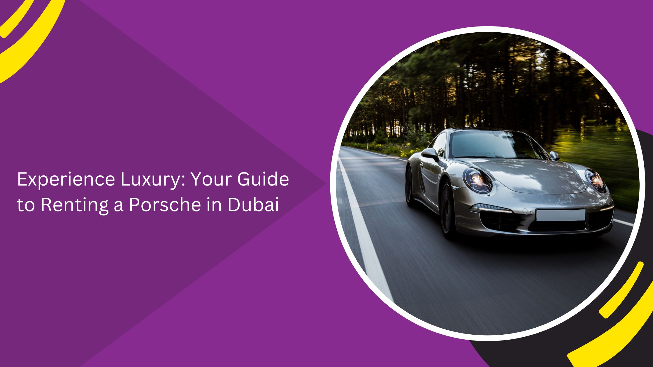 Experience Luxury: Your Guide to Renting a Porsche in Dubai