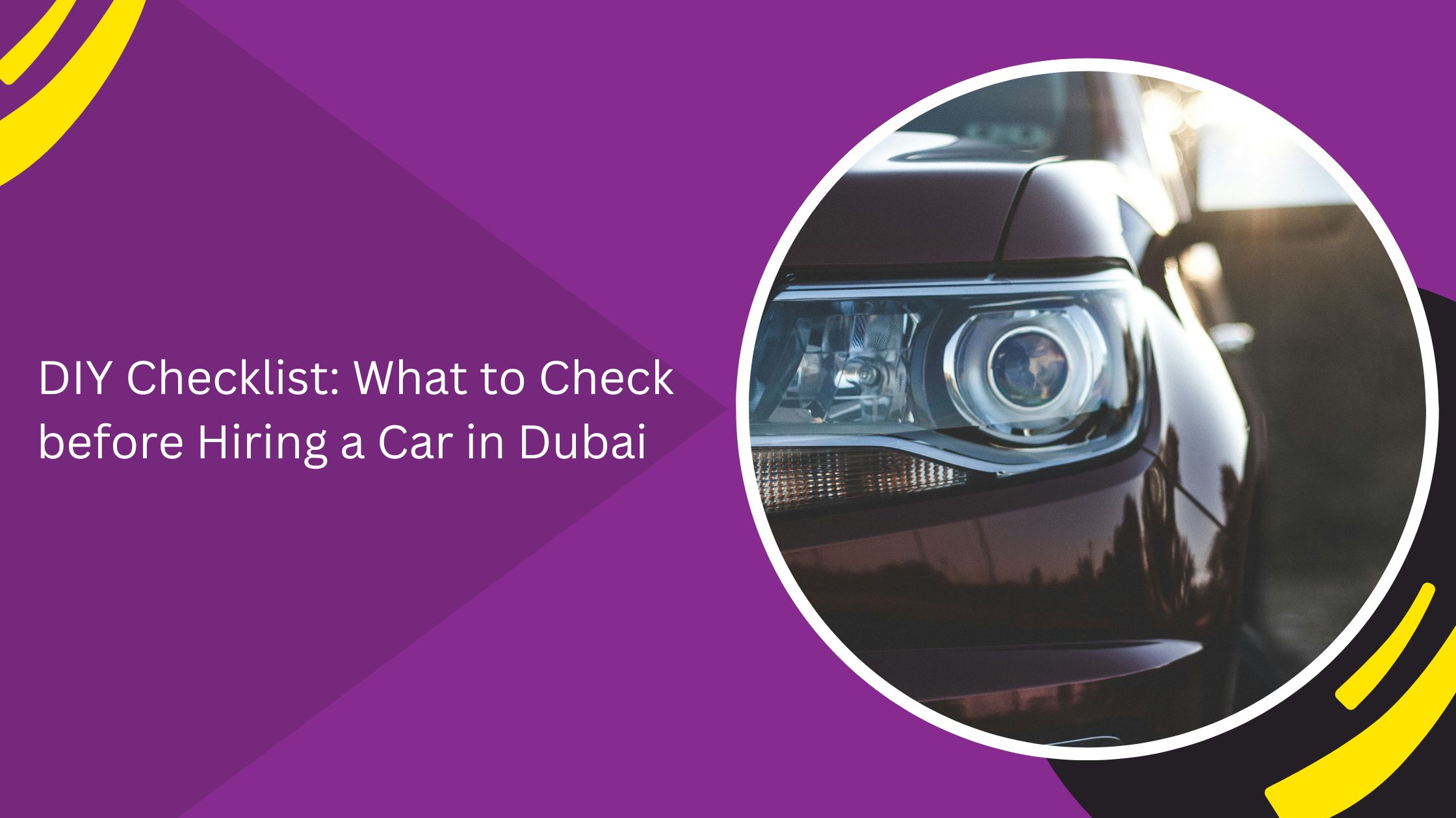 DIY Checklist: What to Check before Hiring a Car in Dubai