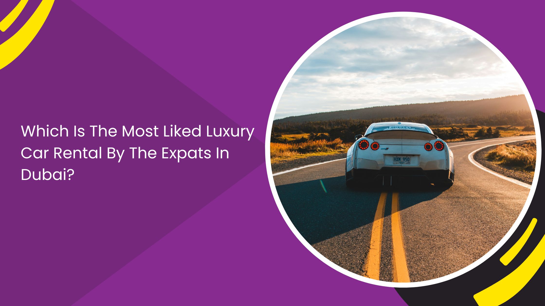 Which Is The Most Liked Luxury Car Rental By The Expats In Dubai?