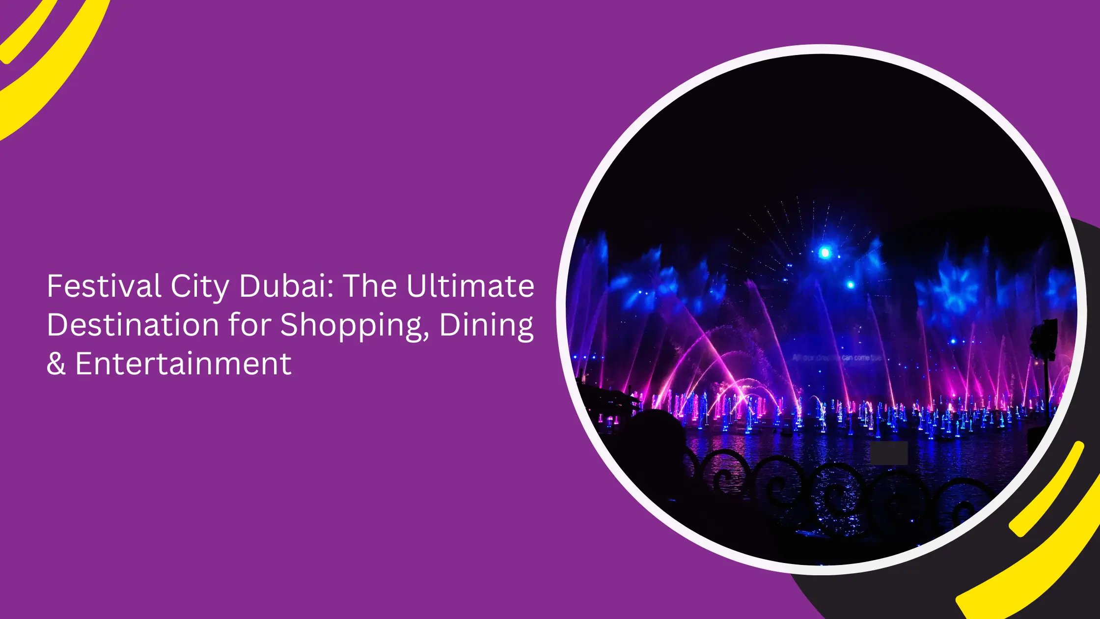 Festival City Dubai: The Ultimate Destination for Shopping, Dining & Entertainment Festival City Dubai: The Ultimate Destination for Shopping, Dining & Entertainment